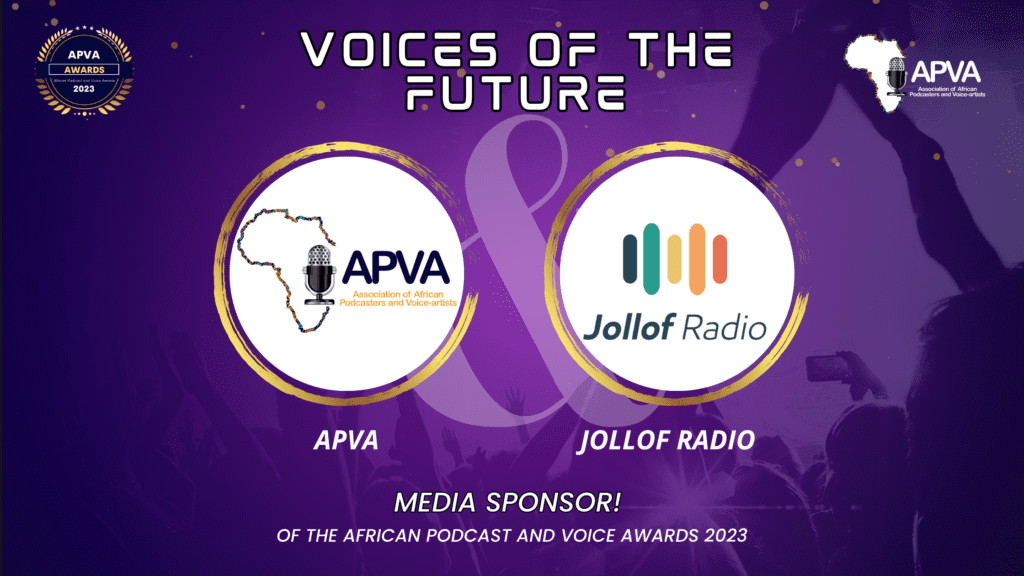 The Association of African Podcasters and Voice Artists (APVA) partners with Jollof Radio as a Media Sponsor of the African Podcast and Voice Awards 2023.